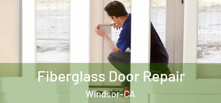  Fiberglass Door Repair Windsor-CA