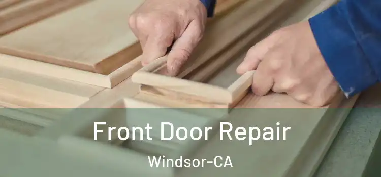  Front Door Repair Windsor-CA