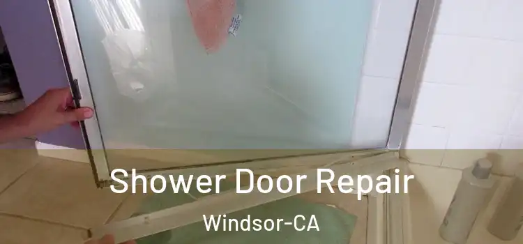  Shower Door Repair Windsor-CA